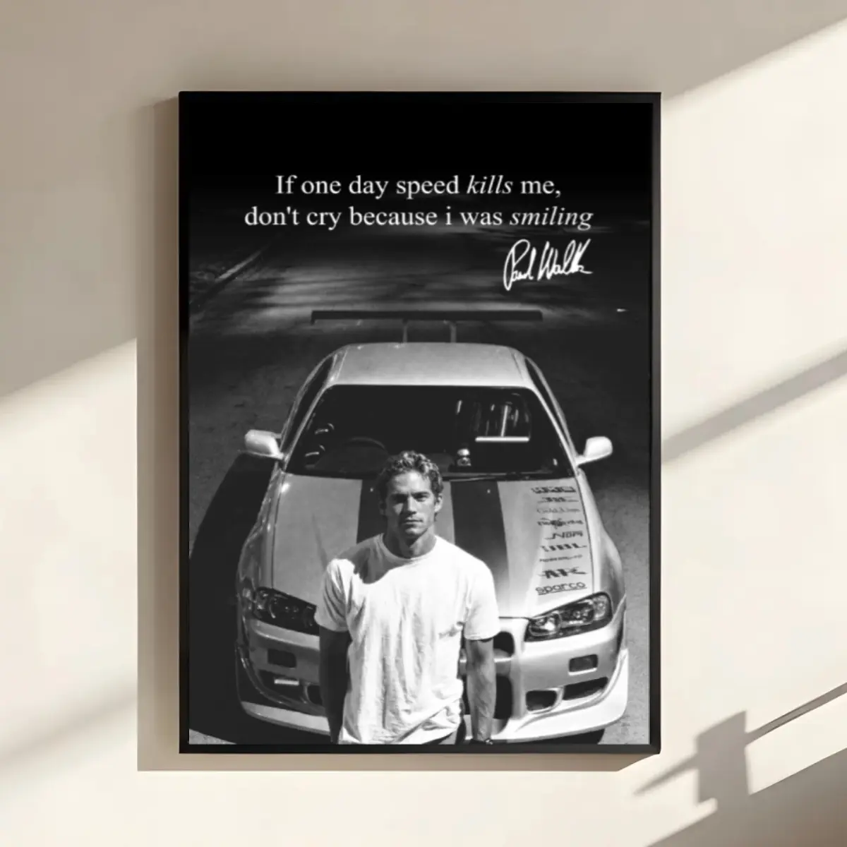 [No Frame] Paul Walker Tribute Poster, If One Day Speed Kills Me Don't Cry Because I Was Smiling Wall Art, Rip Paul Walker Print, Fast & Furious  Decor Home, MADE IN USA