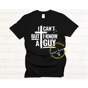 I Can’t But I Know A Guy Christian Soft Style T-shirt Unisex Top Tshirt Menswear