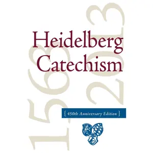 The Heidelberg Catechism, 450th Anniversary Edition