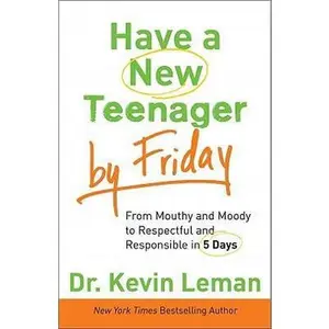 USED-Have a New Teenager by Friday: From Mouthy and Moody to Respectful and Responsible in 5 Days by Dr. Kevin Leman (Paperback)