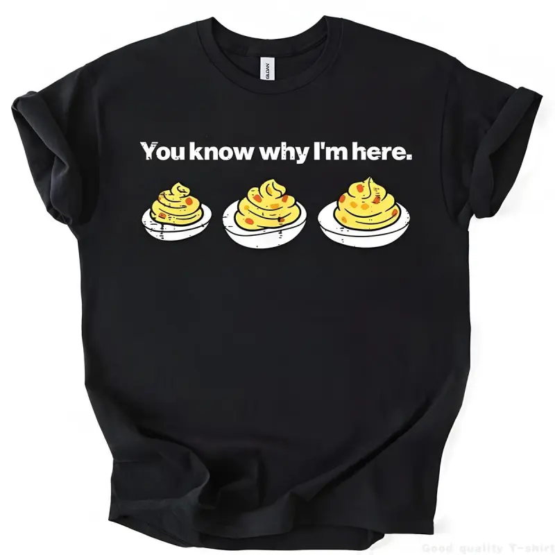 Deviled Eggs You Know Why Im Here T Shirt Funny Thanksgiving Graphic Tee for Men Women Holiday Turkey Dinner Humor Top Unisex Gildan Cotton Shirt Fall Autumn Outfit