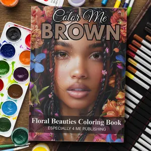 Color Me Brown Floral Beauties Coloring Book by Especially 4 Me Publishing - Artistic Floral Portraits & Cultural Celebration for Creative Enthusiasts