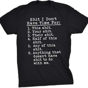 Mens Shit I Don't Have Time for T Shirt Funny Adult Humor Graphic Rude Tee Guys