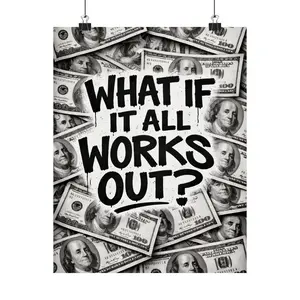 What If It All Works Out Money Motivation Poster