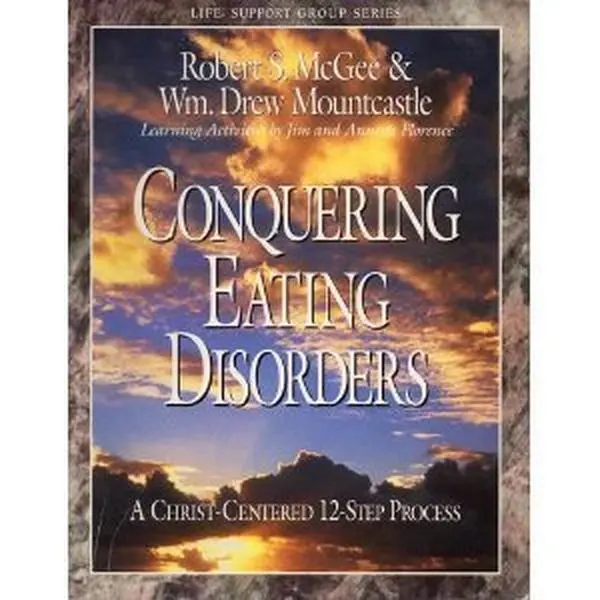 USED-Conquering eating disorders: A Christ-centered 12-step process (Life Support Group Series) by Robert S. McGee (Paperback)