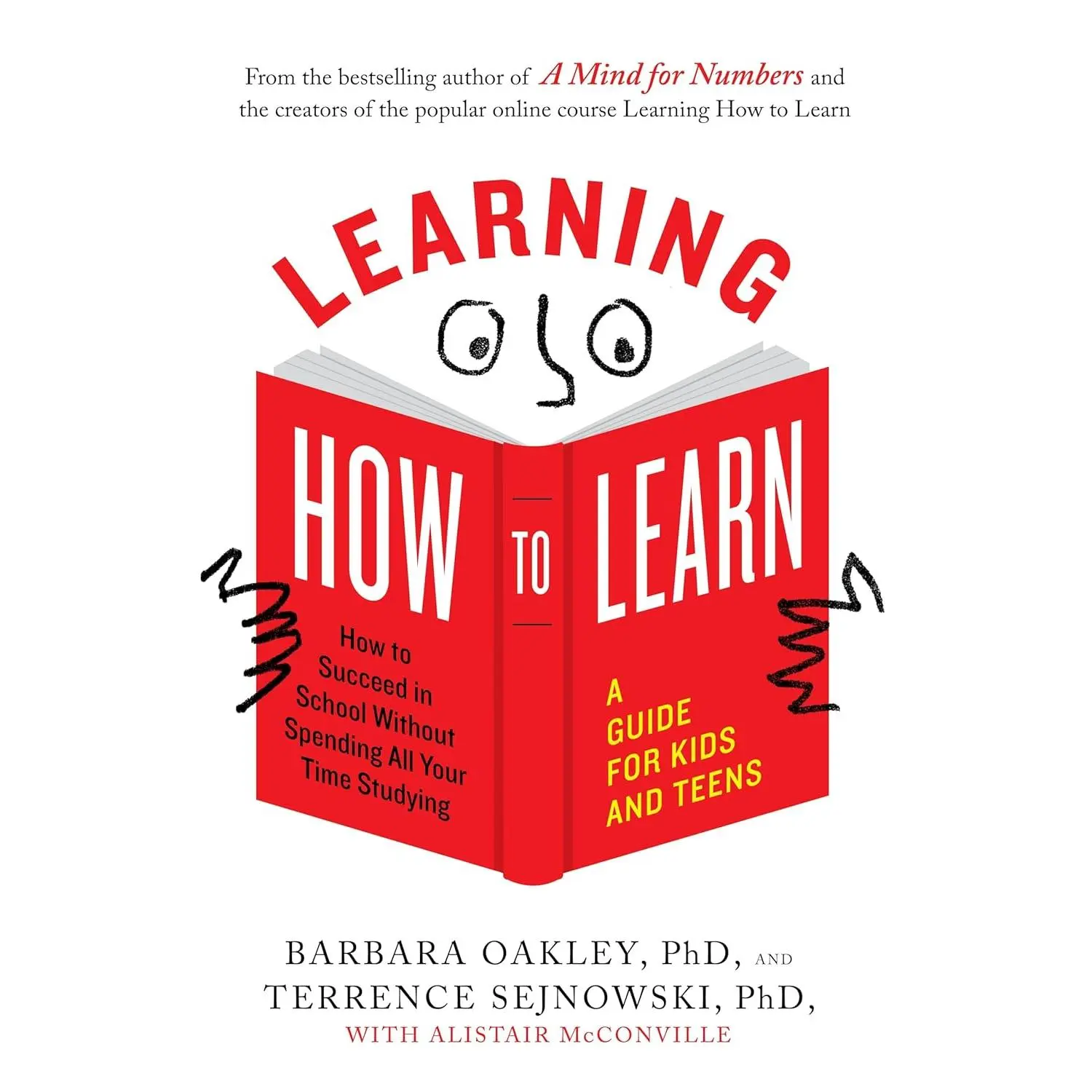 Learning How to Learn: How to Succeed in School Without Spending All Your TimeStudying; A Guide for Kids and Teens