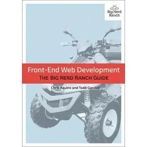USED-Front-End Web Development: The Big Nerd Ranch Guide by Aquino, Chris (Paperback)