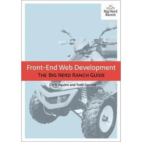 USED-Front-End Web Development: The Big Nerd Ranch Guide by Aquino, Chris (Paperback)