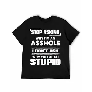 Don't Ask Me Why I Am One Bastard T-shirt Pure Cotton