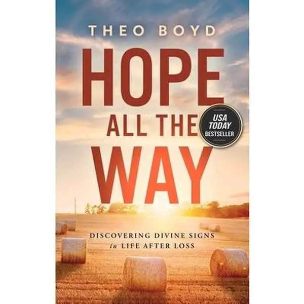 Hope All the Way: Discovering Divine Signs in Life After Loss -- Theo Boyd, Hardcover, Follow-Up To My Grief Is Not Like Yours, Grief Recovery, 0.73 Lbs, 8.6" H X 5.73" L X 0.97" W