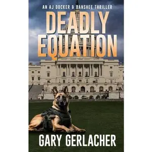 Deadly Equation: An AJ Docker and Banshee Thriller -- Gary Gerlacher - Hardcover