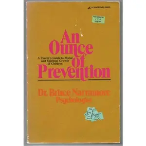 USED Book - An Ounce of Prevention : A Parent's Guide to Moral and Spiritual Growth in Children by Bruce S. Narramore (Paperback) - English
