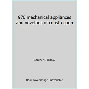 USED-970 mechanical appliances and novelties of construction by Gardner D Hiscox (Paperback)