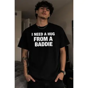 I Need A Hug From A Baddie Graphic T-Shirt, Trendy Funny Casual Unisex Short Sleeve Tee