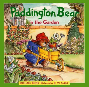 Paddington Bear in the Garden (Paddington) by Michael Bond||R. W. Alley [Hardback Book]