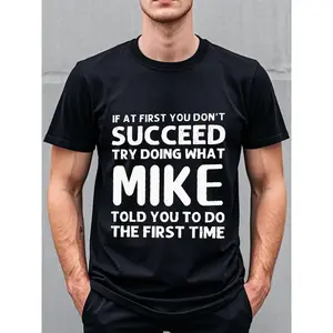 Summer t Shirts IF AT FIRST YOU DON'T SUCCEED TRY DOING WHAT MIKE TOLD YOU TO FIRST TIME Going Out Crew Neck Casual T Shirt Quick