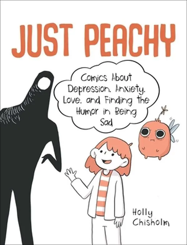 USED Book - Just Peachy: Comics about Depression, Anxiety, Love, and Finding the Humor in Being Sad by Chisholm, Holly (Hardcover) - english