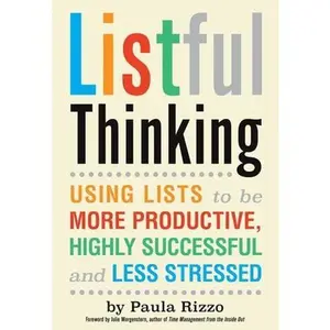 USED-Listful Thinking: Using Lists to Be More Productive, Successful and Less Stressed by Rizzo, Paula (Paperback)