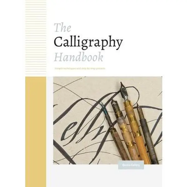 USED-English Calligraphy Handbook: Simple Techniques, Step-By-Step Projects, Beautifully Illustrated Examples, Creative Lettering & Equipment Needs Descriptions by Emma Callery (Hardcover), Callery, Emma, Descriptions Of Equipment Needed
