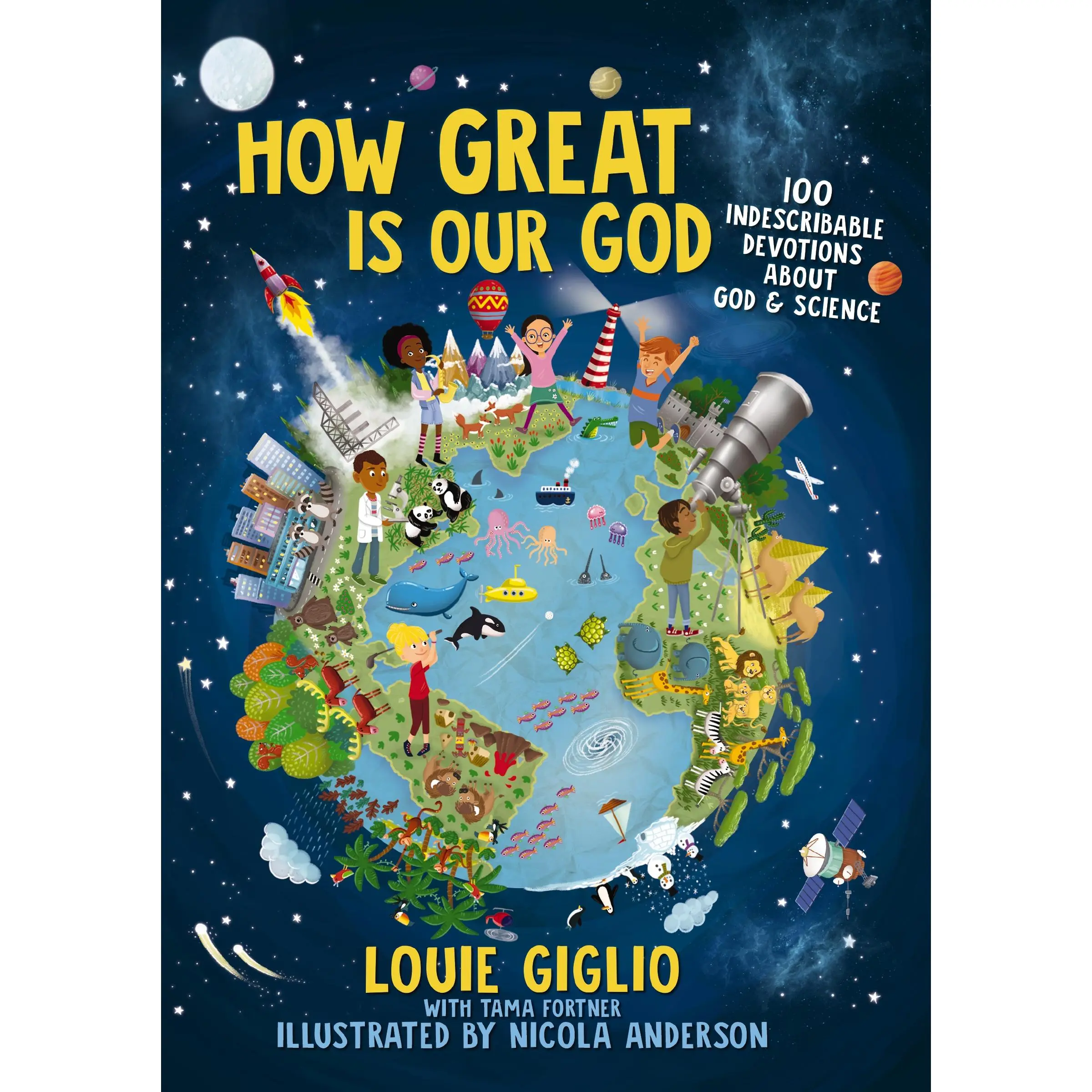 How Great Is Our God: 100 Indescribable Devotions About God and Science (Indescribable Kids) by Louie Giglio||Nicola Anderson [Hardback Book]