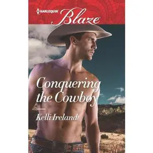 USED-Conquering the Cowboy (Harlequin Blaze) by Kelli Ireland (Unknown)