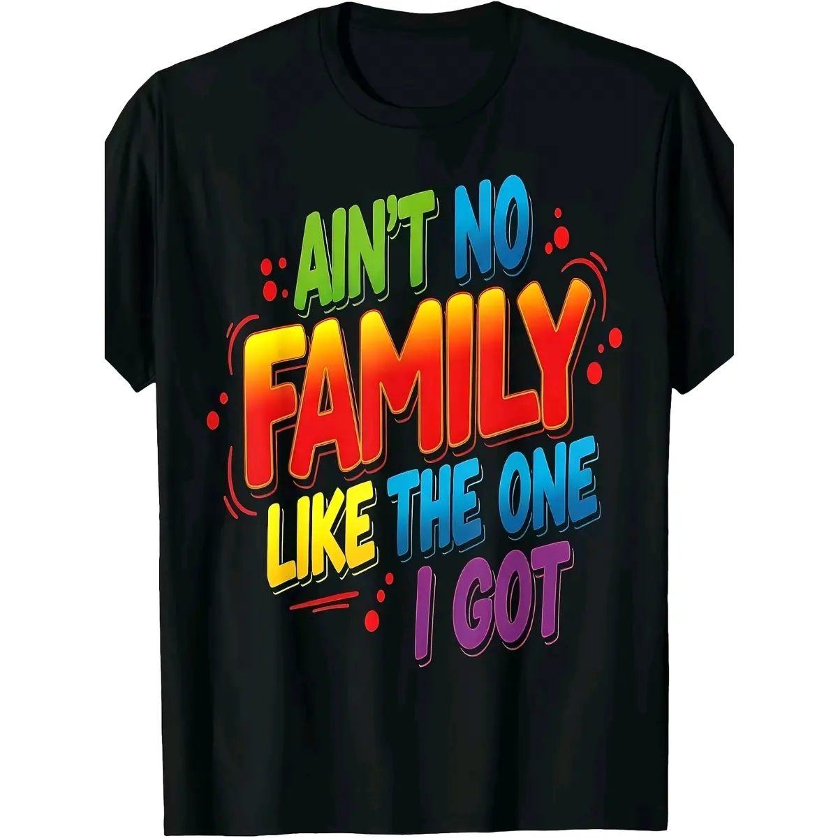 Ain't No Family Like The One l Got Matching Family Reunion T-Shirt