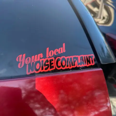 Your local noise complaint decal sticker, Automotive Decals, Decals For Vehicles
