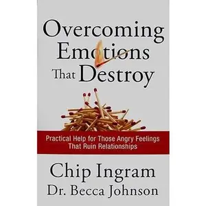 USED-Overcoming Emotions That Destroy: Practical Help for Those Angry Feelings That Ruin Relationships by Chip Ingram (Hardcover)