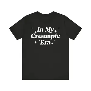 In My Creampie Era Shirt, Yummy Pie Shirt, Perfect Pie Shirt, Lick It Shirt, Horny Shirt, Funny Meme Shirt, Sarcastic Shirt T-Shirt For Men And Women