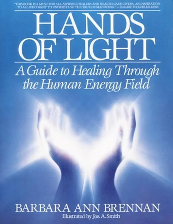 Hands of Light: A Guide to Healing Through the Human Energy Field -- Barbara Ann Brennan - Paperback