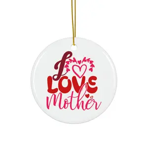 I LOVE MOTHER ORNAMENT, CHRISTMAS DECORATIONS, 3 INCHES CIRCLE ORNAMENT, CERAMIC ORNAMENT