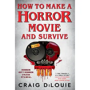 How to Make a Horror Movie and Survive by Craig DiLouie [Paperback Book]