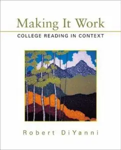 USED-Making It Work: College Reading in Context by Robert DiYanni (Paperback)