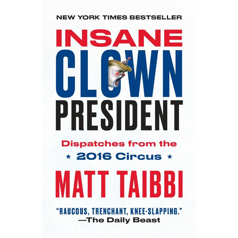 USED Book - Insane Clown President: Dispatches from the 2016 Circus by Taibbi, Matt (Paperback) - english