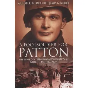USED-A Footsoldier for Patton: The Story of a Red Diamond Infantryman with the U.S. Third Army by Bilder, Michael (Hardcover)