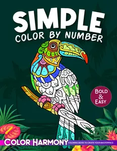 Simple Color by Number Adult Coloring Book: Bold and Easy: Large Print Designs of Flowers, Nature, Landscapes, Animals, Patterns to Enjoy Relaxation and Stress Relief, Paperback