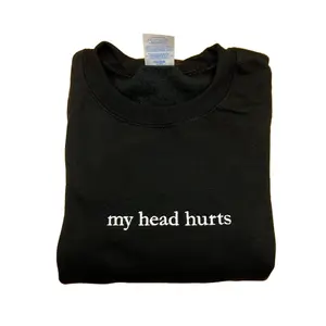 My Head Hurts Embroidered Sweatshirt - Classic Cotton Crewneck with Custom Embroidery - Funny Design - Casual Menswear Top