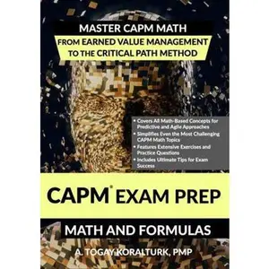 USED-CAPM Exam Prep: Math and Formulas – Master CAPM Math from Earned Value Management to the Critical Path Method by A. Togay Koralturk (Paperback)
