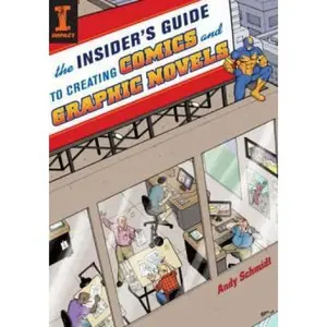 USED-The Insider's Guide To Creating Comics And Graphic Novels by Andy Schmidt (Paperback)