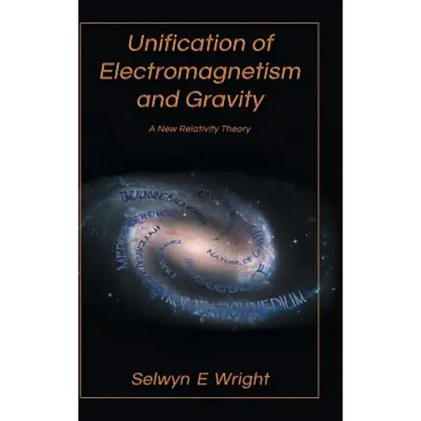 Unification of Electromagnetism and Gravity: A New Relativity Theory - Hardcover