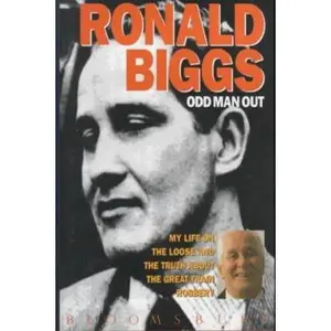 USED-Odd Man Out: My Life on the Loose and the Truth About the Great Train Robbery by Ronald Biggs (Hardcover)