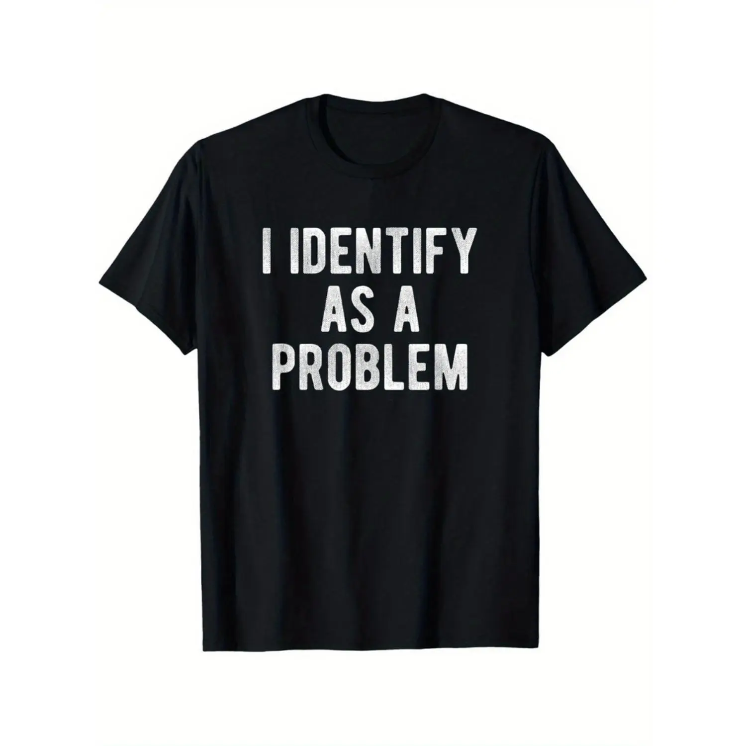Humorously Expressed Unisex Cotton T Shirt Featuring "I Identify As A Problem" Slogan In Heavyweight 220 GSM Fabric With Slight Elasticity In Multiple Sizes And Classic Round Neck Design