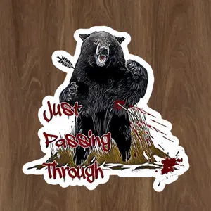 Just Passing Through Bear Sticker – Fierce Big Game Hunting Decal for Outdoorsmen, Rustic Wildlife Hunter Sticker