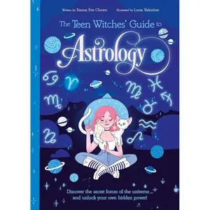 The Teen Witches' Guide to Astrology: Discover the Secret Forces of the Universe... and Unlock your Own Hidden Power! (The Teen Witches' Guides, 1) Paperback – August 15, 2022
