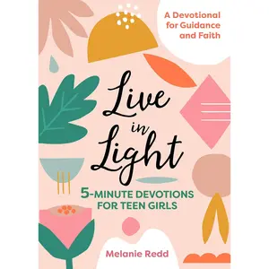 Live in Light: 5-Minute Devotions for Teen Girls -- Melanie Redd - Paperback