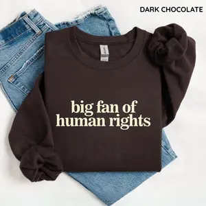 Big Fan of Human Rights Minimalist SweatShirt, No Human is Illegal Sweater, Radicalized by Decency Retro Graphic Long Sleeve Tee for Empathy