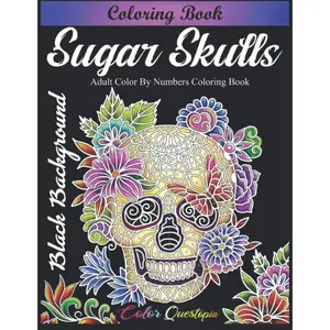 Sugar Skulls Coloring Book - Adult Color by Numbers Coloring Book BLACK BACKGROUND: Day of the  Dia de Los Muertos (Color By Number For Adults) - Paperback