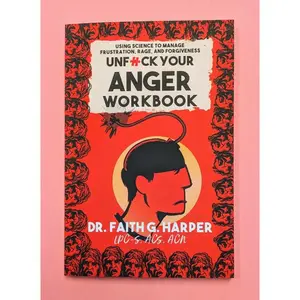 Unfuck Your Anger Workbook: Using Science to Manage Frustration, Rage, and Forgiveness