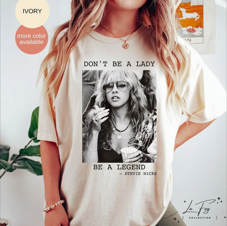 Don't Be a Lady Be a Legend Stevie Nicks, Stevie Nicks Shirt, Stevi Shirt Fan Gifts, Fleetwood Mac Shirt, women's tshirt Casual Comfort Fit Top Summer Womenswear