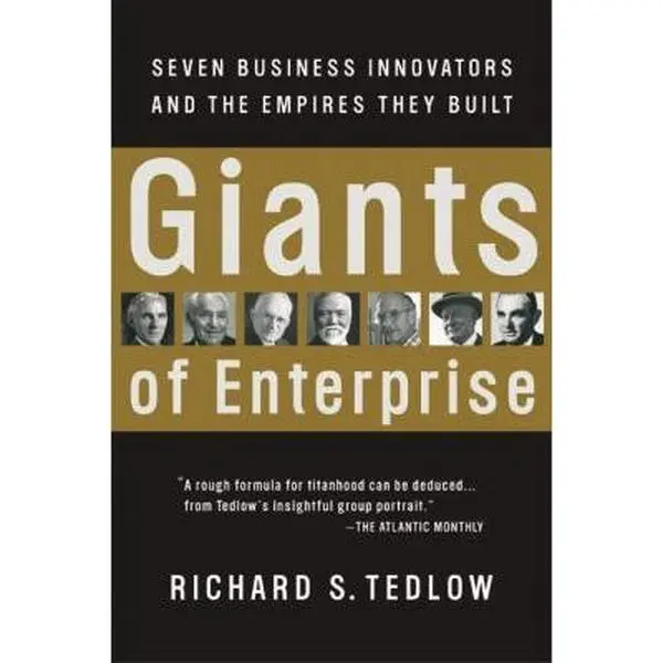 USED-Giants of Enterprise: Seven Business Innovators and the Empires They Built by Tedlow, Richard S. (Paperback)